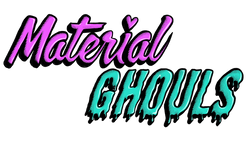 Material Ghouls